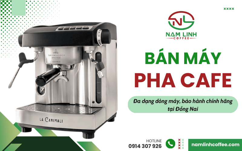 bán máy cafe uy tín tại Đồng Nai